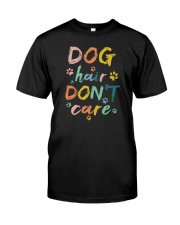 Dog Hair Don't Care Classic T-Shirt front