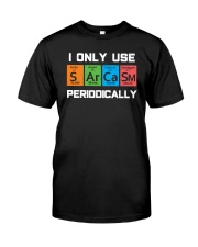 I Only Use Sarcasm Periodically Classic T-Shirt front
