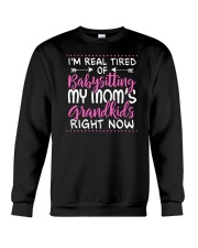 I'm Real Tired Babysitting My Mom Grandkids Crewneck Sweatshirt tile