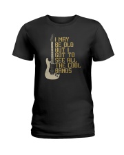 I May Be Old But I Got To See All The Cool Bands Ladies T-Shirt tile