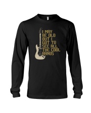 I May Be Old But I Got To See All The Cool Bands Long Sleeve Tee tile