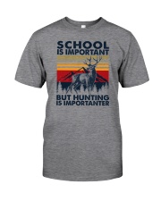 School Is Important But Hunting Is Importanter Classic T-Shirt front