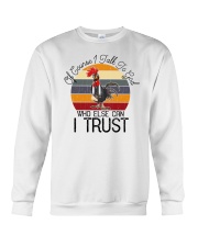 Of Course I Talk To God Who Else Can I Trust Chicken Crewneck Sweatshirt tile