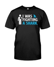 I Was Fighting A Shark Classic T-Shirt front
