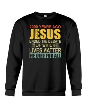 2000 Years Ago Jesus Ended The Debate Crewneck Sweatshirt tile