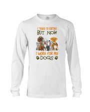 I Tried Yo Retire But Now I Work For My Dogs Long Sleeve Tee tile