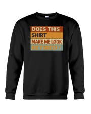 Does This Shirt Make Me Look Retired Crewneck Sweatshirt tile