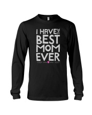 I Have The Best Mom Ever Long Sleeve Tee tile