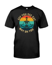 Eff You See Kay Skeleton Vintage Classic T-Shirt front