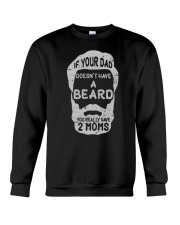 If Your Dad Doesn't Have A Beard Crewneck Sweatshirt tile
