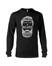 If Your Dad Doesn't Have A Beard Long Sleeve Tee tile