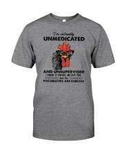 I'm Currently Unmedicated And Unsupervised Classic T-Shirt front