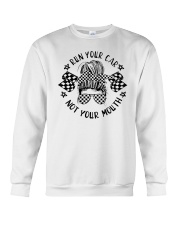 Run Your Car Not Your Mouth Crewneck Sweatshirt tile