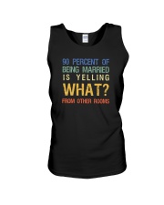 90 Percent Of Being Married Is Yelling Unisex Tank tile