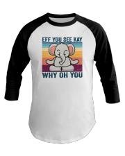 Eff You See Kay Why Oh You Baseball Tee tile