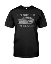 I'm Not Old I'm Classic Classic T-Shirt front