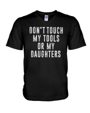 Don't Touch My Tools Or My Daughters V-Neck T-Shirt tile