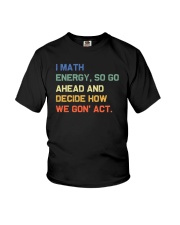 I Math Energy So Go Ahead Youth T-Shirt tile