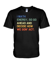 I Math Energy So Go Ahead V-Neck T-Shirt tile
