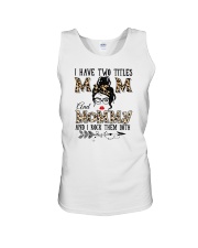 I Have Two Titles Mom And Mommy Unisex Tank tile