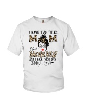 I Have Two Titles Mom And Mommy Youth T-Shirt tile