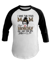 I Have Two Titles Mom And Mommy Baseball Tee tile