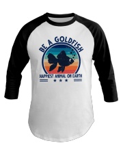 Be A Goldfish Happiest Animal On Earth Baseball Tee tile
