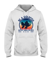 Be A Goldfish Happiest Animal On Earth Hooded Sweatshirt tile