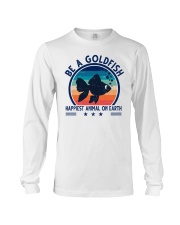 Be A Goldfish Happiest Animal On Earth Long Sleeve Tee tile