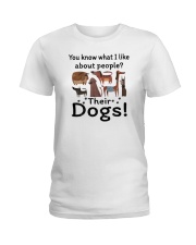 You Know What I Like About People Their Dogs Ladies T-Shirt tile