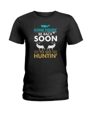 Gone Fishing Be Back Soon To Go Hunting Ladies T-Shirt tile