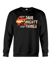 Dare Mighty Things Crewneck Sweatshirt tile