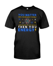You Matter Until You Multiply Youself Classic T-Shirt front