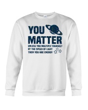 You Matter Unless You Multiply Yourself Crewneck Sweatshirt tile