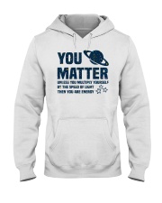 You Matter Unless You Multiply Yourself Hooded Sweatshirt tile