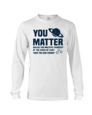 You Matter Unless You Multiply Yourself Long Sleeve Tee tile