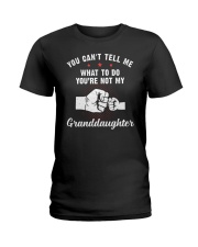 You Can't Tell Me What To Do Granddaughter Ladies T-Shirt tile