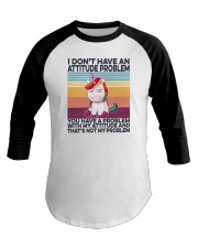 I Don't Have An Attitude Problem Unicorn Baseball Tee tile