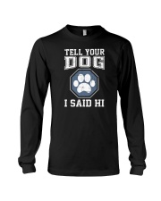 Tell Your Dogs I Said Hi Long Sleeve Tee tile