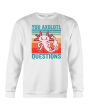 You Axolotl Questions Crewneck Sweatshirt tile