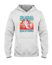 You Axolotl Questions Hooded Sweatshirt tile