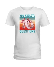 You Axolotl Questions Ladies T-Shirt tile