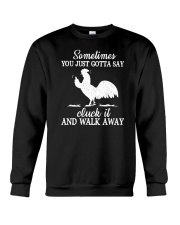 Sometimes You Just Gotta Say Cluck It Crewneck Sweatshirt tile