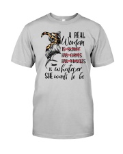 A Real Woman Is Whatever She Want To Be Classic T-Shirt front