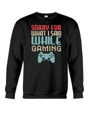 Sorry For What I Said While Gaming Crewneck Sweatshirt tile