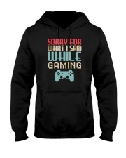 Sorry For What I Said While Gaming Hooded Sweatshirt tile