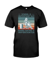 School Is Important But Barrel Racing Is Importanter 1 Classic T-Shirt front