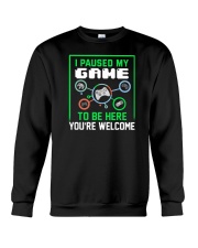 I Paused My Game To Be Here You're Welcome Crewneck Sweatshirt tile