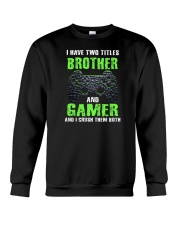 I Have Two Titles Brother And Gamer Crewneck Sweatshirt tile