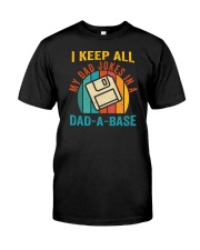 I Keep All My Dad Jokes In A Dad-A-Base Classic T-Shirt front